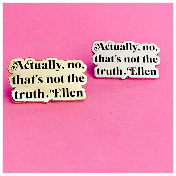 Actually No Ellen Enamel Pin