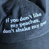 If you don’t like my peaches don’t shake my tree Dad Hat