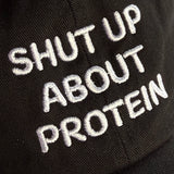 Shut Up about Protein Dad Hat