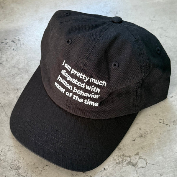 I am pretty much disgusted with human behavior Dad Hat