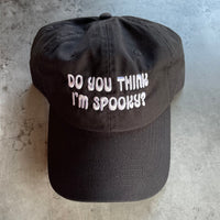 Do you think I’m spooky Dad Hat