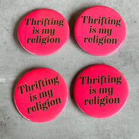Thrifting is my religion Pinback Button 2.25”