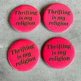 Thrifting is my religion Pinback Button 2.25”