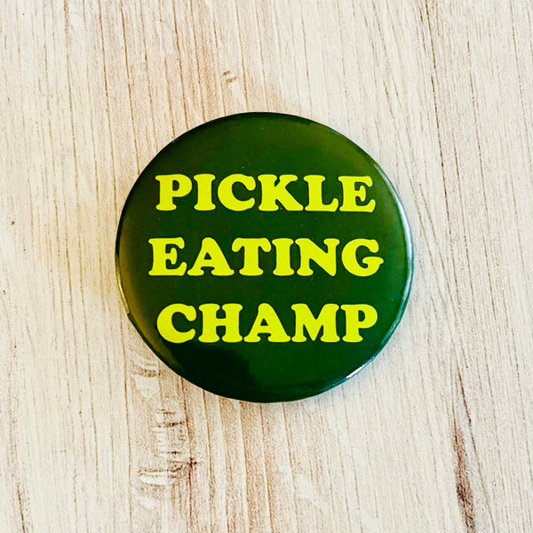Pickle Eating Champ Pinback Button 2.25”