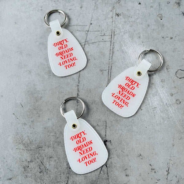 Dirty Old Broads Need Loving too Saddle keychain