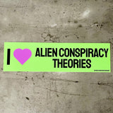 I love alien conspiracy theories Bumper Sticker
