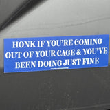Honk if You’re coming out of your Cage and You’ve been Doing Just Fine Bumper Car Magnet