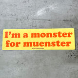 I’m a Monster for Muenster Bumper Sticker