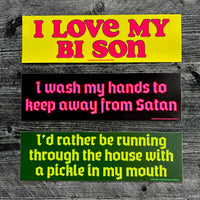 I’d rather be running through the house with a pickle in my mouth Bumper Sticker
