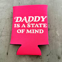 Daddy is a state of mind Beer Can Cooler coolie