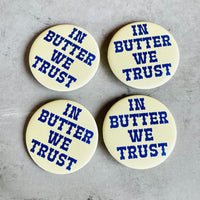 In butter we trust Pinback Button 2.25”