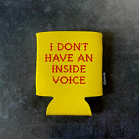I don’t have an inside voice Beer Koozie