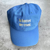 In Butter We Trust Dad Hat