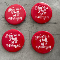 You’re a Hell of a woman Pinback Button 2.25”