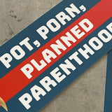 Pot porn planned parenthood Bumper Sticker