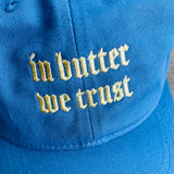 In Butter We Trust Dad Hat