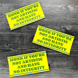 Honk if you’re not artistic and have no integrity Bumper Sticker