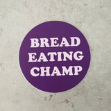 Bread eating champ Sticker