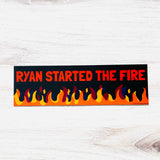 Ryan Started the Fire Bumper Sticker