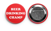 Beer Drinking Champ Pinback Button 2.25”