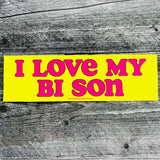 I love my bi son Bumper Sticker