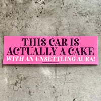 This Car is actually a cake with an unsettling aura Bumper Sticker