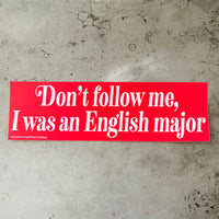 Don’t follow me I was an English major Bumper Sticker