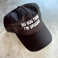 Do you think I’m spooky Dad Hat