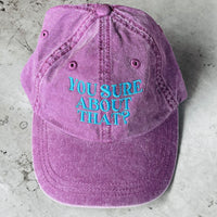 You sure about that Dad Hat