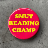 Smut Reading Champ Pinback Button 2.25”