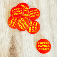 Cheese Eating Champ Pinback Button 2.25”
