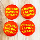 Cheese Eating Champ Pinback Button 2.25”