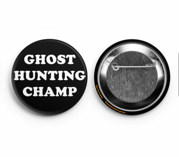 Ghost Hunting Champ Pinback Button 2.25”