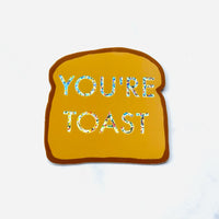You’re toast // glitter Sticker