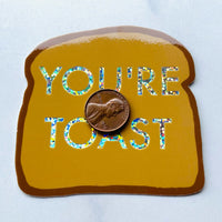 You’re toast // glitter Sticker