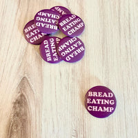Bread Eating Champ Pinback Button 2.25”