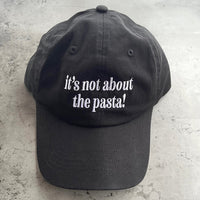 It’s not about the pasta! Dad Hat