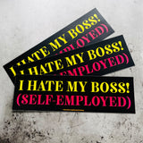 I hate my boss (self-employed) Bumper Sticker