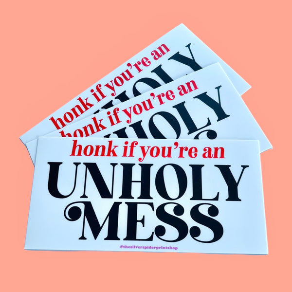 Honk if you’re an unholy mess Bumper Sticker
