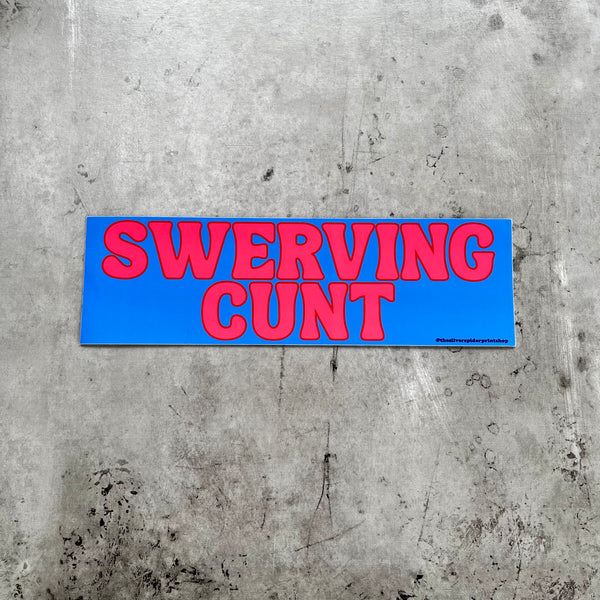 Swerving C*nt Bumper Sticker