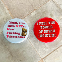 Yeah I’m into NFTs New Fucking Tchotchkes  Pinback Button 2.25”