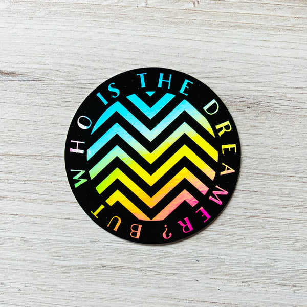 But who is the dreamer // holographic Sticker