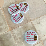 Yeah I’m into NFTs New Fucking Tchotchkes  Pinback Button 2.25”