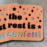 The rest is confetti // glitter Sticker