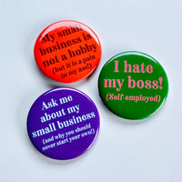 I hate my boss (self-employed) Pinback Button 2.25”
