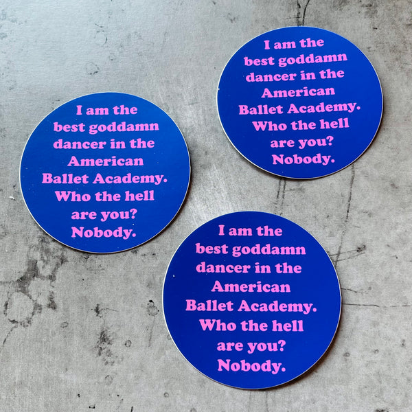 I am the Best Goddamn Dancer sticker