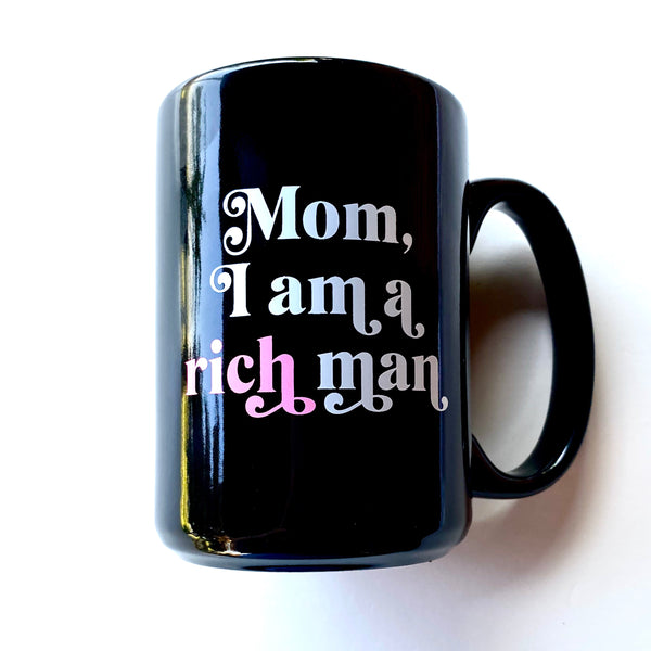 Mom I am a rich man 13 Ounce Mug