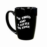 Tired and on Edge 14 Ounce Ounce Mug