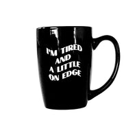 Tired and on Edge 14 Ounce Ounce Mug