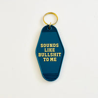 Sounds like bullshit to me hotel Motel Keychain